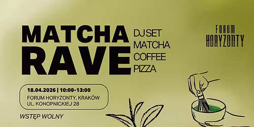 MATCHA RAVE w Forum Horyzonty
