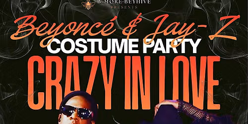 B-More Beyhive Presents: Crazy in Love (A Beyonc\u00e9 & Jay-Z Costume Party)
