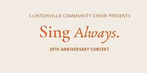 Sing, Always: Clintonville Community Choir's 20th Anniversary Concert