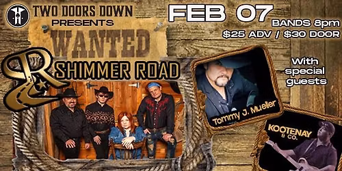 2DD Presents: WANTED : Shimmer Road w\/ special guest Kootenay & Co. & Tommy J. Mueller 
