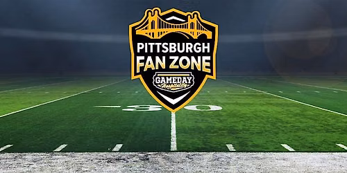 Pittsburgh Fan Zone Tailgate - Pittsburgh Steelers vs Cleveland Browns