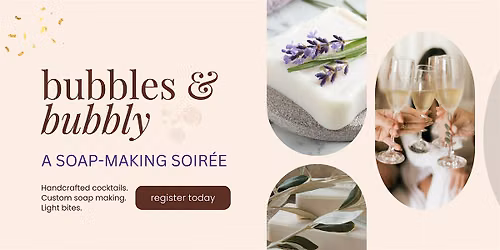 Bubbles & Bubbly: A Soap-Making  & Sipping Event