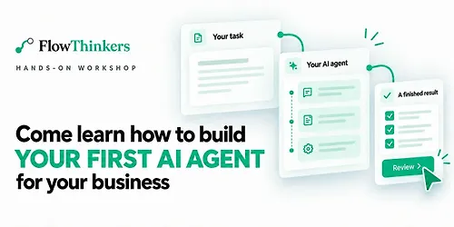 Come Learn How to Build Your First AI Agent for Your Business