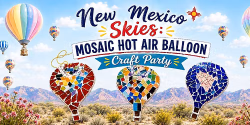 New Mexico Skies! Mosaic Hot Air Balloon Craft Party