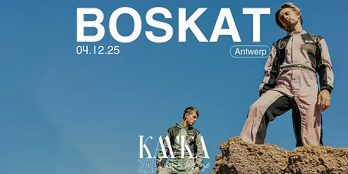 BOSKAT | KAVKA ZAPPA | ANTWERP