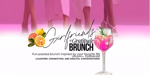 Girlfriends & Gratitude Brunch