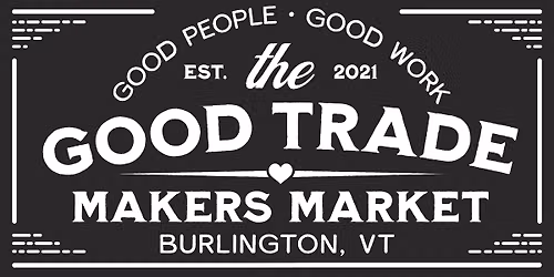 The Good Trade Makers Market - Burlington, VT