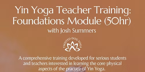 Yin Yoga Teacher Training: Foundations Module (50hr) with Josh Summers