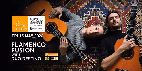 Stars Of Modern Flamenco - Duo Destino - Return To Old Bakery Studios