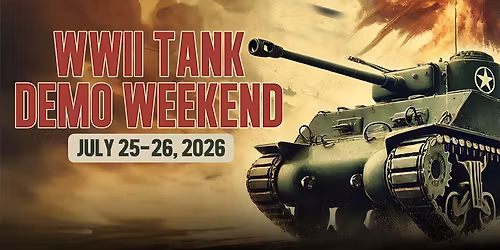 WWII Tank Demonstration Weekend - July 2026 - American Heritage Museum Living History