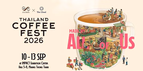 Thailand Coffee Fest 2026 : Made by All of Us