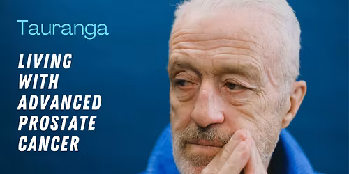 Living With Advanced Prostate Cancer | Tauranga