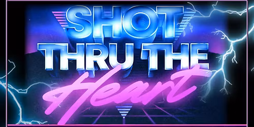 Shot Thru The Heart 5 - Power Ballad Night - FREE ENTRY