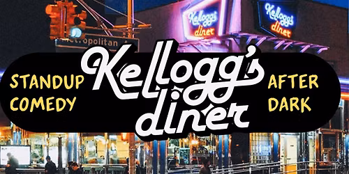 Standup Comedy (After Dark) at Kellogg's Diner