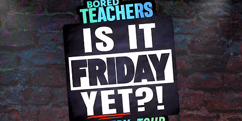 Bored Teachers Comedy Tour