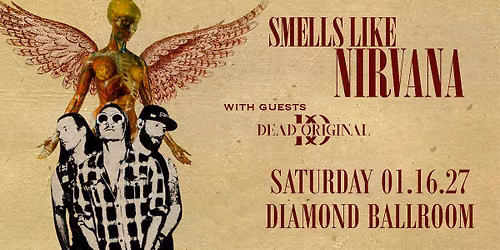 SMELLS LIKE NIRVANA w\/ Dead Original & Special Guests