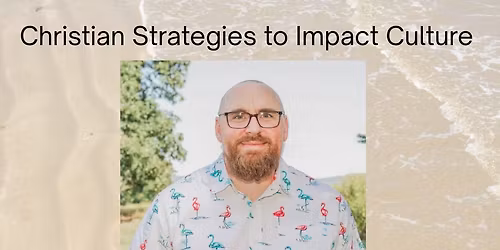 Christian Strategies to Impact Culture: Pastor Will Butt