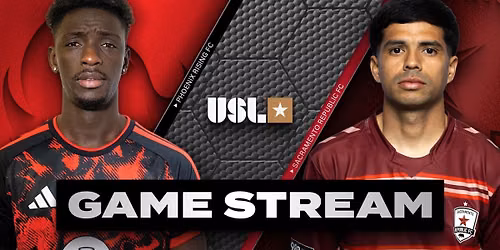 Sacramento Republic FC vs. Phoenix Rising FC