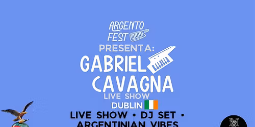 Argento Fest presenta Gabriel Cavagna Live Show + Dj Set (Latin Party)
