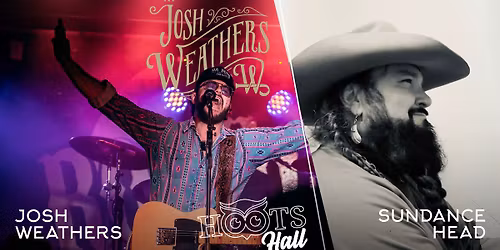 Josh Weathers with guest Sundance Head LIVE AT HOOTS January 3, 2026