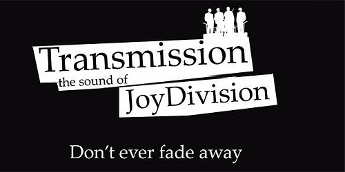 Transmission - The Sound of Joy Division 