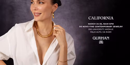 GURHAN Trunk Show | Palo Alto, CA 94301