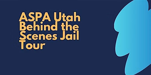 ASPA Utah Behind the Scenes J*il Tour
