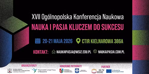 XVII Og\u00f3lnopolska Konferencja \u201eNauka i pasja kluczem do sukcesu\u201d