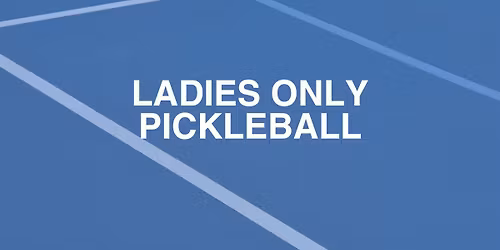 LADIES ONLY PICKLEBALL