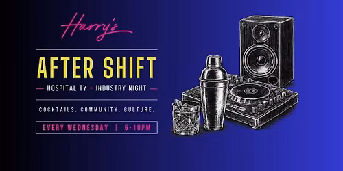Harry's After Shift (Every Wednesday)