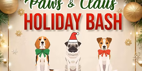 Paws & Claus Holiday Bash Fundraiser Event!! \ud83d\udc3e 
