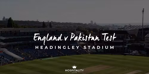 England v Pakistan Test | Headingley Stadium | August 2026