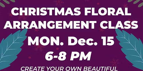 Christmas Floral Arrangement Class w\/ Allyson at The Studio!