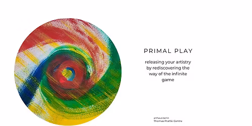 Primal Play - releasing your artistry by rediscovering the way of the infinite game