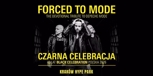 FORCED TO MODE \u201eCZARNA CELEBRACJA\u201d \u2013 40 lat BLACK CELEBRATION | KRAK\u00d3W 2026