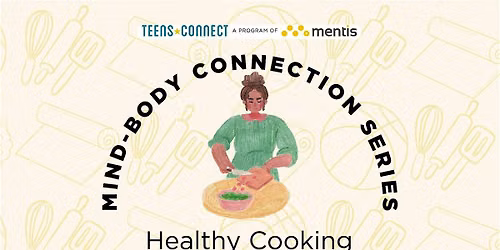 Mind-Body Connection Healthy Cooking Class (Ages 16-24)