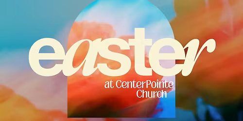 Easter at CenterPointe Church 
