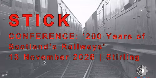 STICK Conference: 200 Years of Scotland's Railways