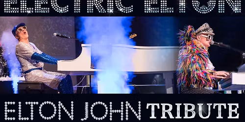 Electric Elton - A Tribute to Elton John