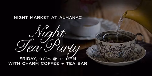 Night Tea Party - Night Market at Almanac