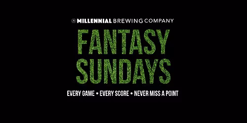 Fantasy Sundays at Millennial