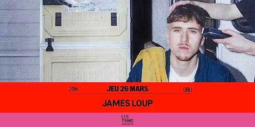 James Loup \/\/ Rennes \u00b7 Ubu