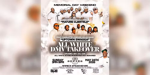 The All White DMV Takeover...Memorial Day Weekend\u2026Feat. Mature Clientele
