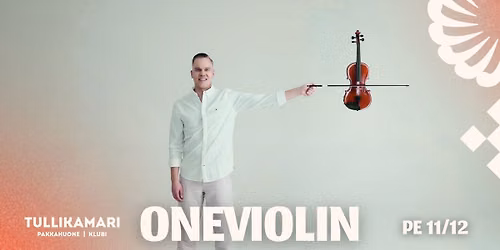 ONEVIOLIN -joulukonsertti 11.12. | Tullikamarin Pakkahuone