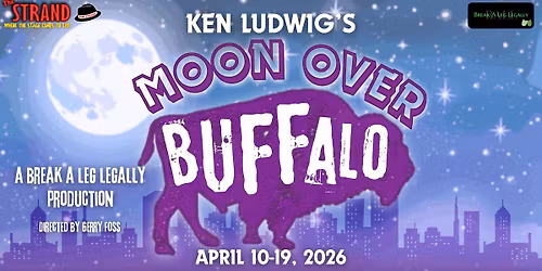 Moon Over Buffalo presented by Break A Leg Legally (April 12, 2026)