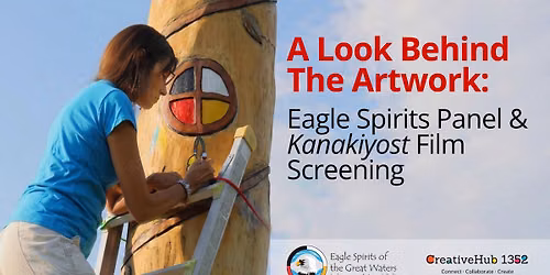 A Look Behind The Artwork: Eagle Spirits Panel and Kanakiyost Film Screening