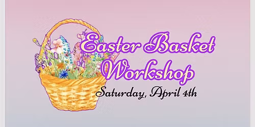 Floral Easter Basket Workshop