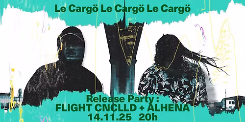 Le Carg\u00f6 | Release Party : FLIGHT CNCLLD + Alhena