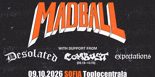 Madball live in Sofia + Desolated \/ Combust \/ Expectations