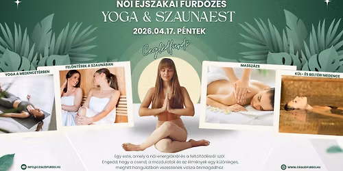 YOGA & SZAUNAEST & \u00c9JSZAKAI F\u00dcRD\u0150Z\u00c9S \u27a4 Cegl\u00e9df\u00fcrd\u0151 \u2718 N\u0151i vend\u00e9gek \u2758 2026.04.17